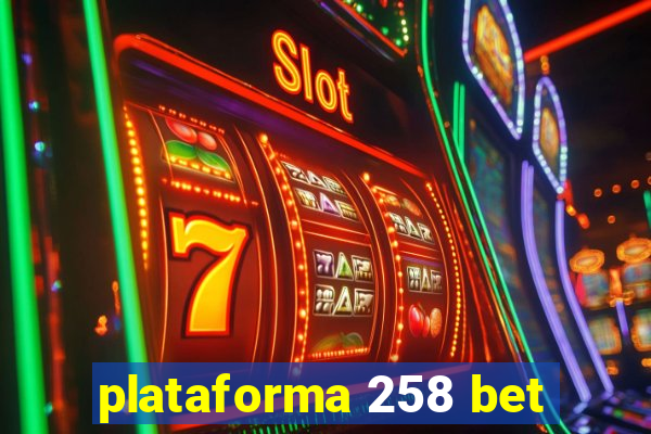 plataforma 258 bet