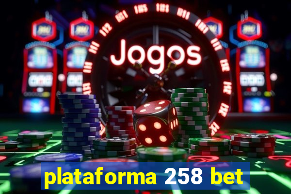 plataforma 258 bet