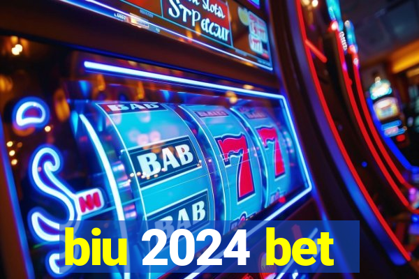 biu 2024 bet