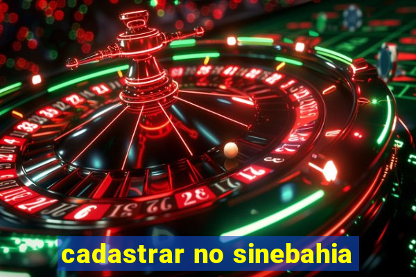 cadastrar no sinebahia