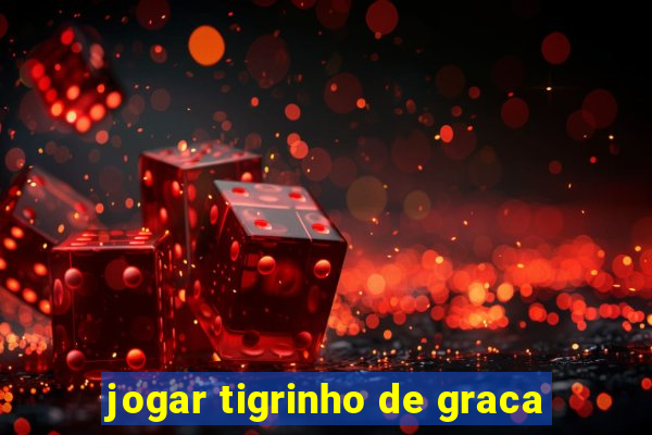 jogar tigrinho de graca