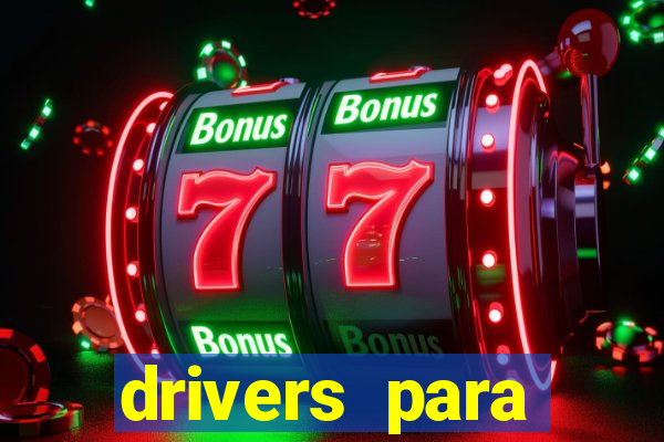 drivers para windows 7 64 bits