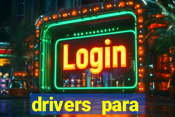 drivers para windows 7 64 bits