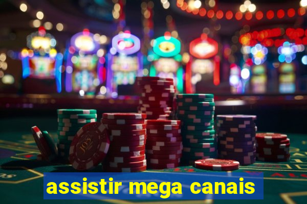 assistir mega canais