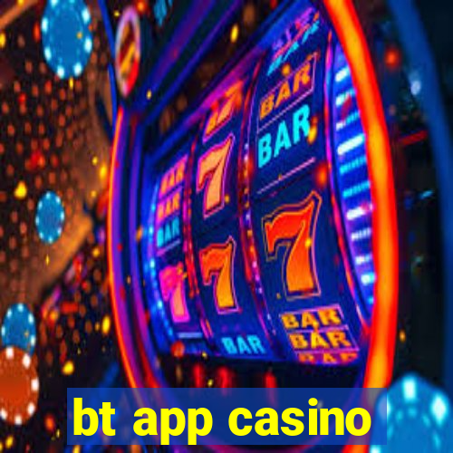 bt app casino