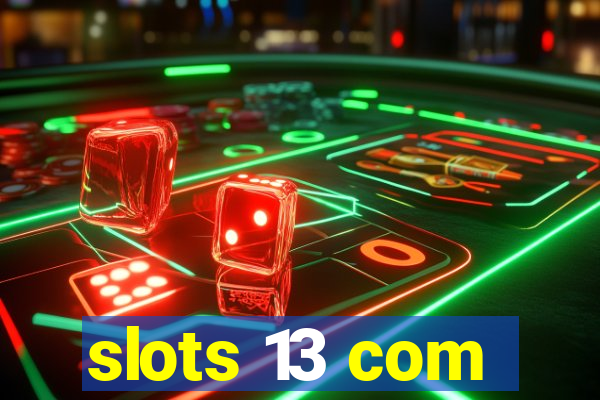 slots 13 com