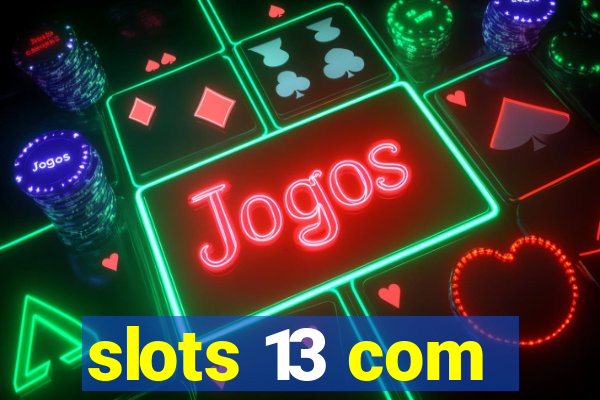 slots 13 com