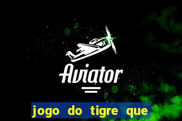 jogo do tigre que da bonus