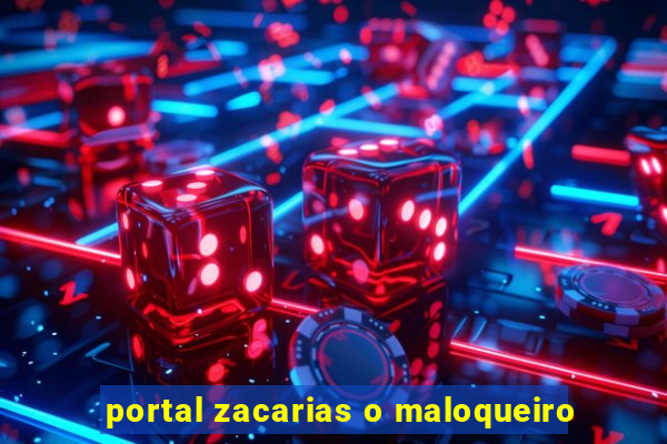 portal zacarias o maloqueiro