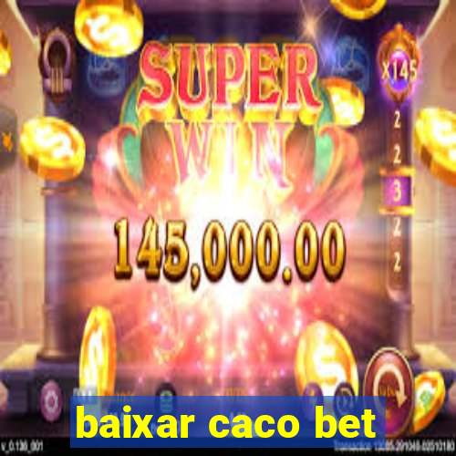 baixar caco bet