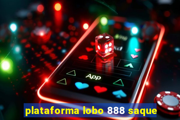 plataforma lobo 888 saque