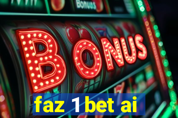 faz 1 bet ai