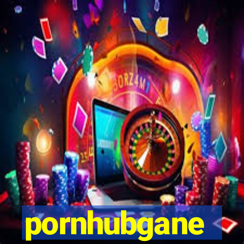 pornhubgane