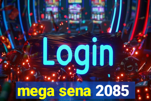 mega sena 2085