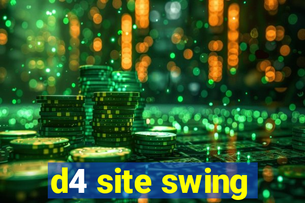 d4 site swing