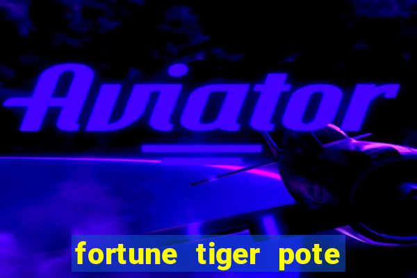 fortune tiger pote de ouro