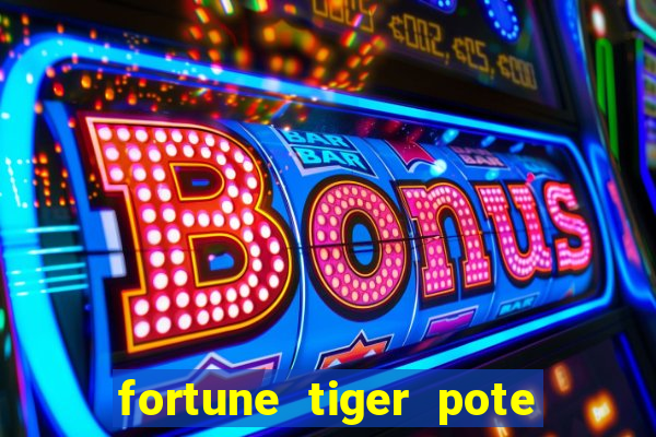 fortune tiger pote de ouro