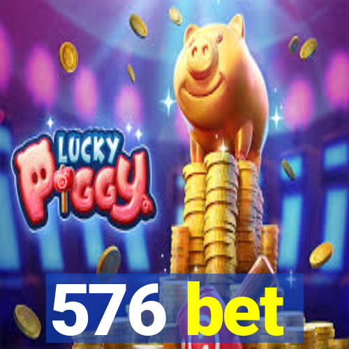 576 bet