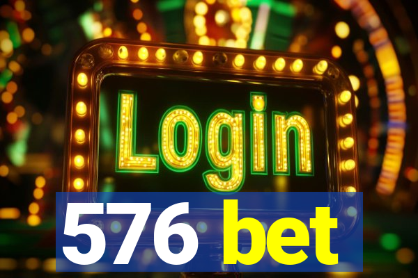 576 bet