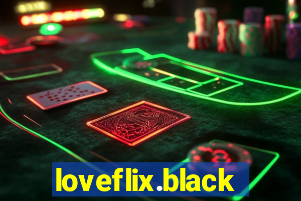 loveflix.black