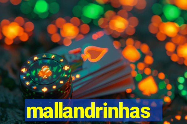 mallandrinhas