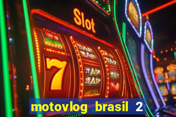 motovlog brasil 2 dinheiro infinito