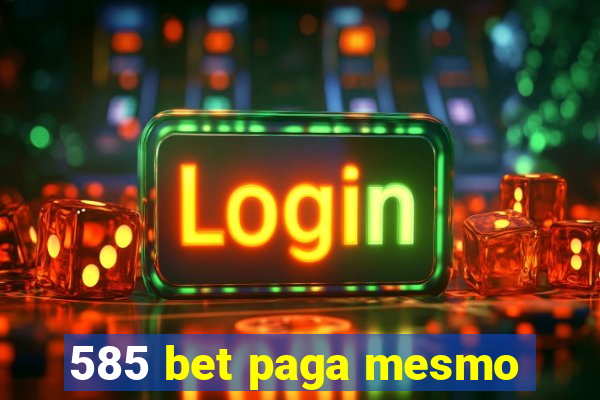 585 bet paga mesmo