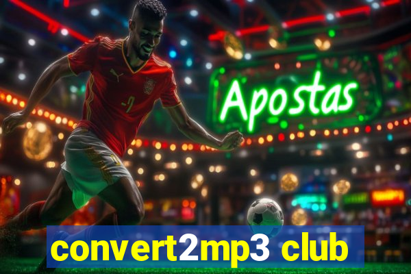 convert2mp3 club