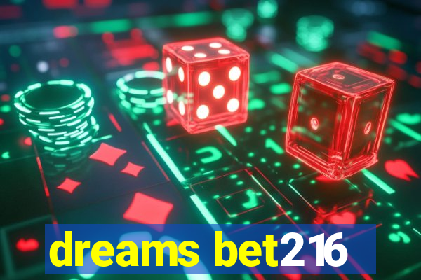 dreams bet216