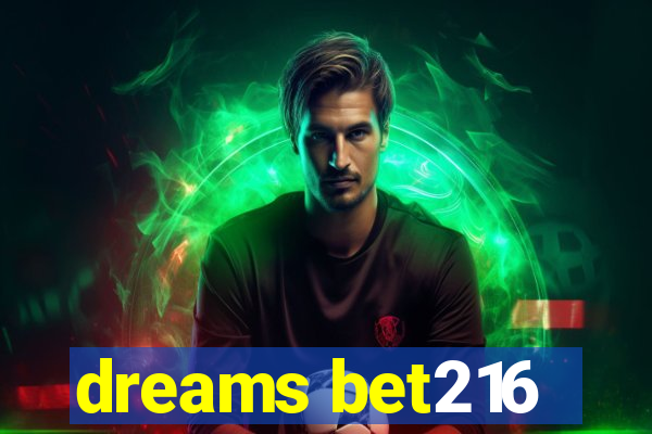 dreams bet216