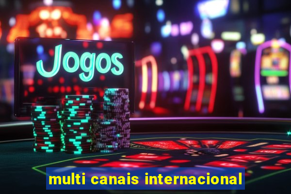 multi canais internacional