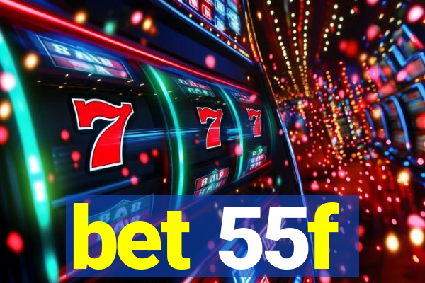 bet 55f