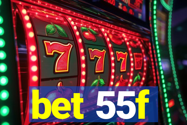 bet 55f