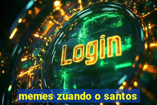 memes zuando o santos