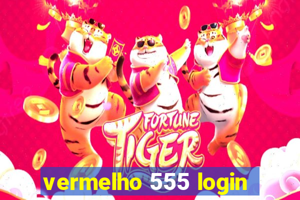 vermelho 555 login