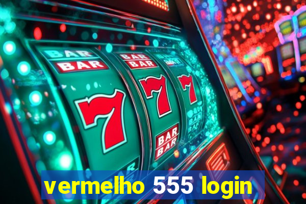 vermelho 555 login