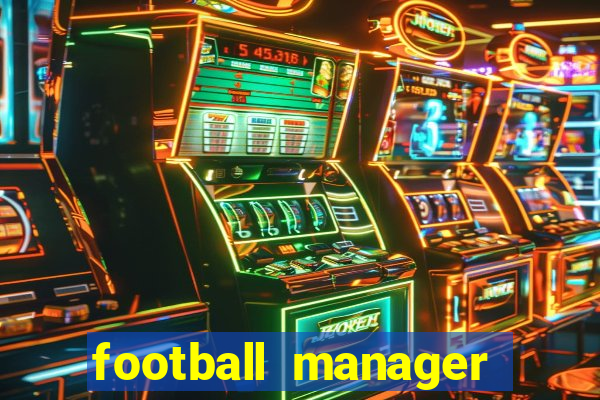 football manager 2019 fm scout