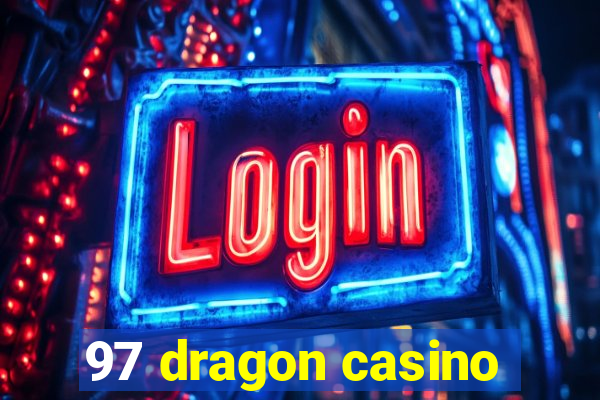 97 dragon casino