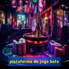 plataforma de jogo bets