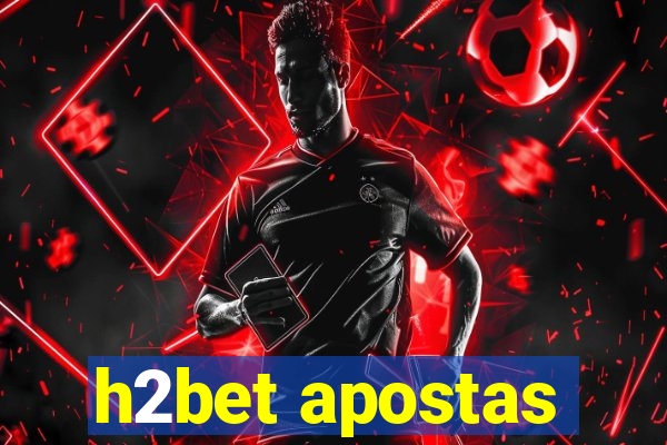 h2bet apostas