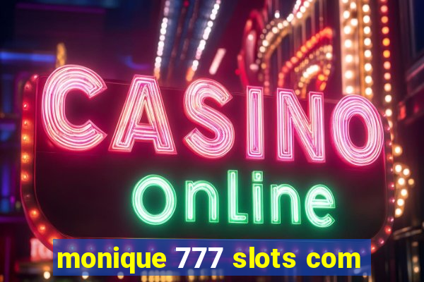 monique 777 slots com