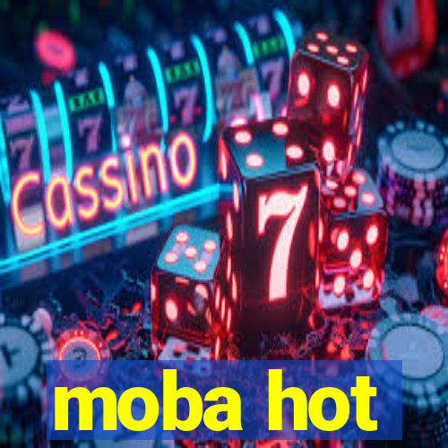 moba hot