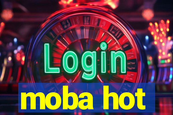 moba hot