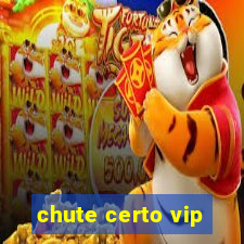 chute certo vip