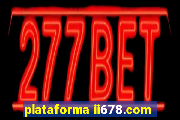 plataforma ii678.com