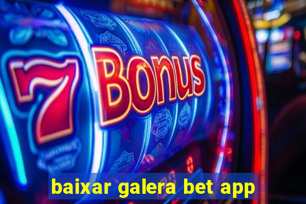 baixar galera bet app