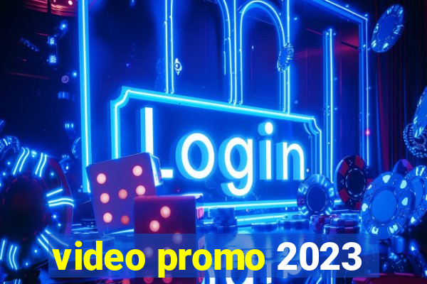 video promo 2023