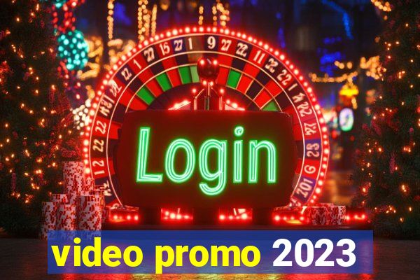 video promo 2023