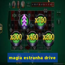 magia estranha drive