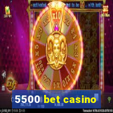 5500 bet casino